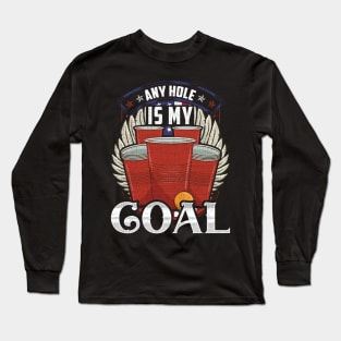 Any Hole Is My Goal Beer Pong Patriotic USA Long Sleeve T-Shirt